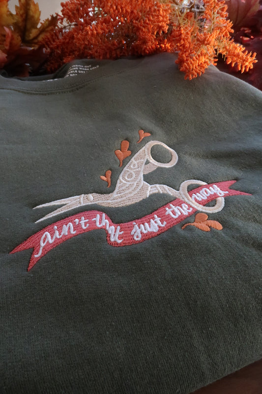 Ain't That Just The Way - Embroidered Crewneck Sweatshirt