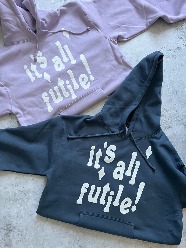 It's All Futile! - Hoodie