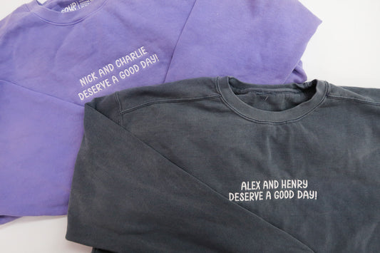 ...deserve a good day! - Embroidered Crewneck Sweatshirt