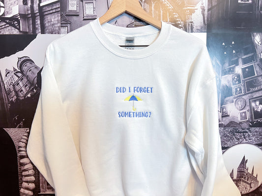 Did I Forget Something? - Embroidered Sweatshirt