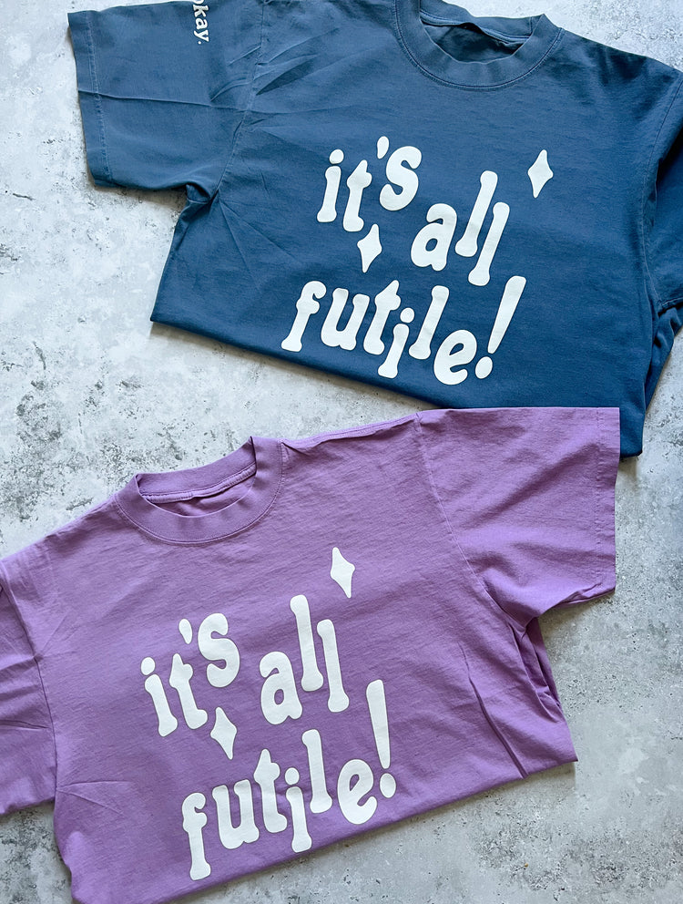 It's All Futile! - T-Shirt