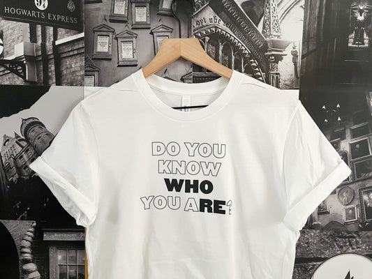 Do You Know Who You Are? | T-Shirt