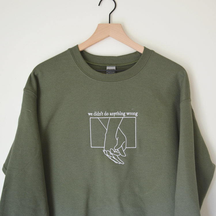 We Didn't Do Anything Wrong - Embroidered Sweatshirt